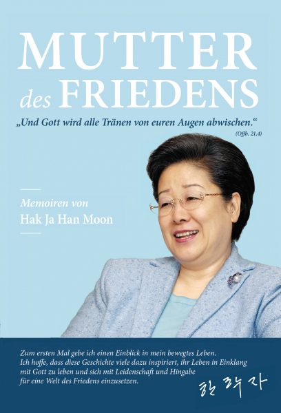 Mutter des Friedens - Memoiren von Hak Ja Han Moon