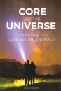 Core Of The Universe - God´s vision for love, sex, and intimacy